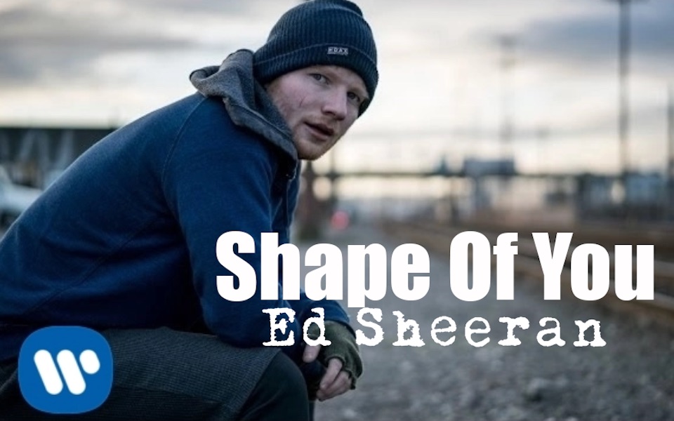 [图]【Ed Sheeran】艾德·希兰 - Shape of You 官方中字MV