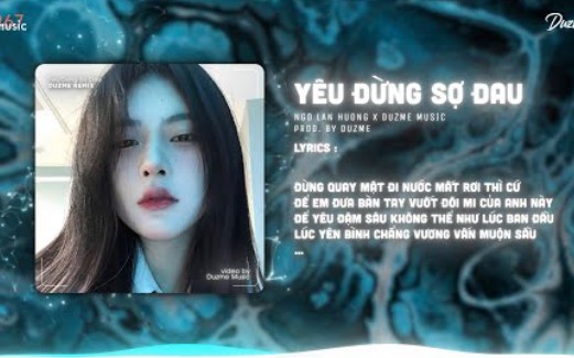 [图](越南歌曲remix越南抖音热门版)Yêu Đừng Sợ Đauc(爱就不怕痛) - Ngô Lan Hương (Duzme Remix)