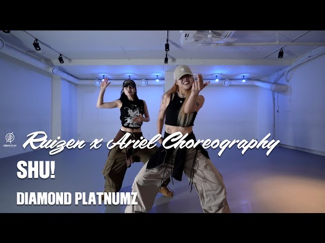 SHU!  DIAMOND PLATNUMZ I RUIZEN X ARIEL Choreography / Urban Play Dance Academ哔哩哔哩bilibili