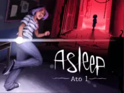 下载视频: 深陷噩梦寻找真相《asleep沉睡》恐怖游戏实况（完结）