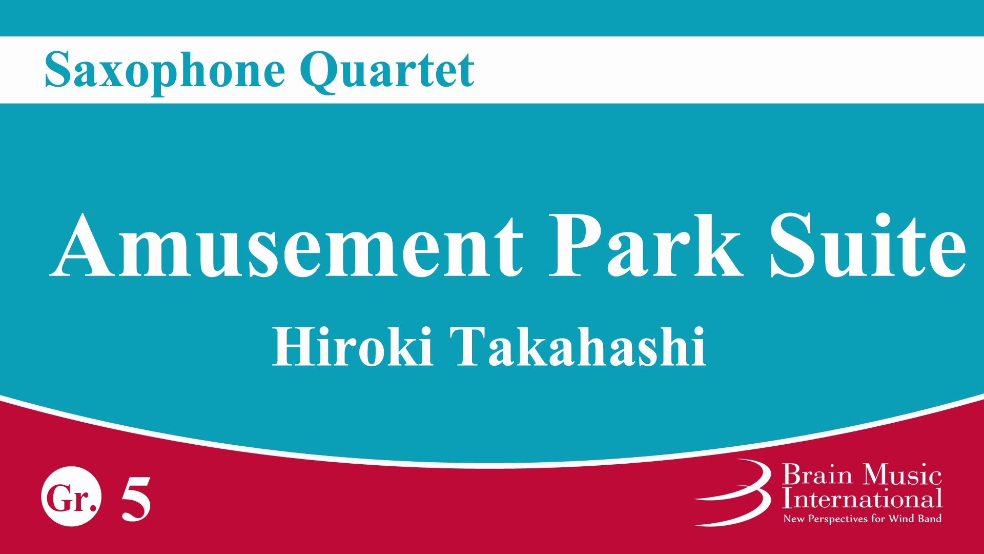 [图]萨克斯四重奏 游乐园组曲 高橋宏樹 Amusement Park Suite for Saxophone Quartet by Hiroki Takahashi