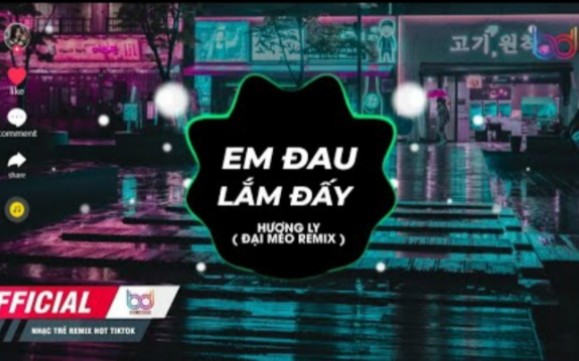 [图](越南歌曲remix版)Em Đau Lắm Đấy(我受伤了) Remix - Hương Ly x Đại Mèo Remix