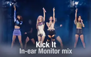 Download Video: 【耳返体验】Kick It - BLACKPINK 建议佩戴耳机🎧