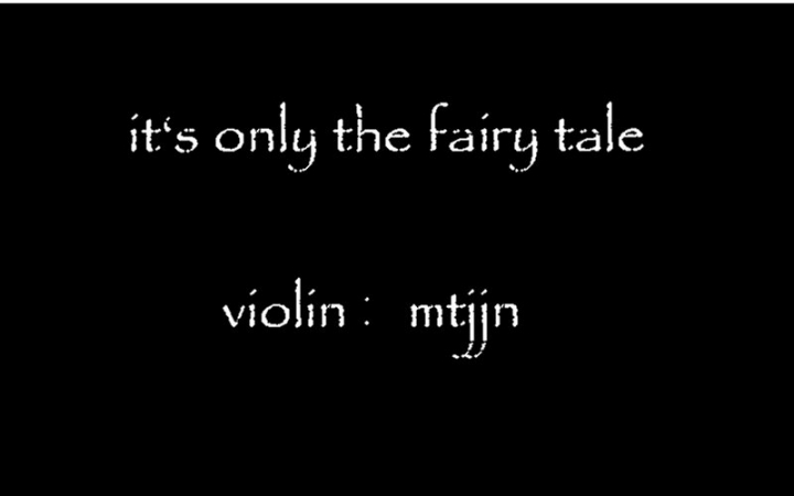 [图]【小提琴演奏】It‘s only the fairy tale【mt】