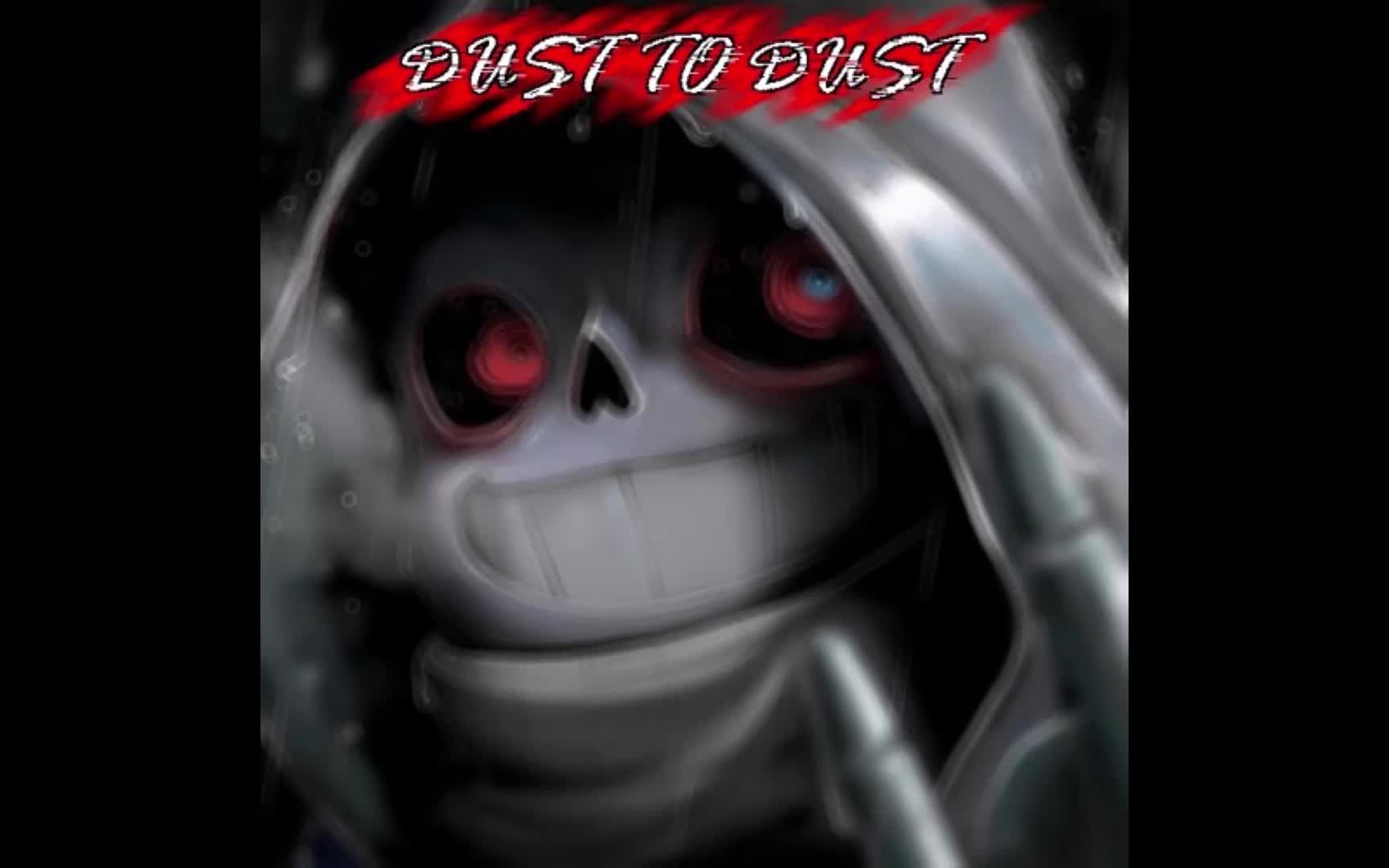 【授权转载】[Dusttale]  Dust To Dust (Taed Up)哔哩哔哩bilibili