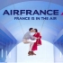 【搬运】Air France - France is in the air 法国航空全系列广告 1080p