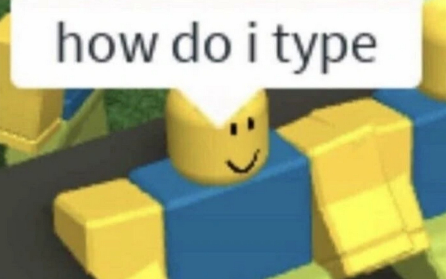 Roblox be like:....