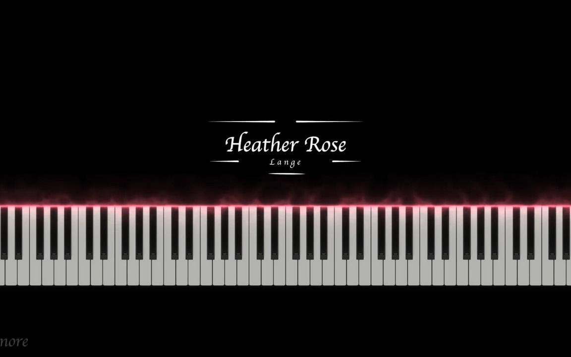 钢琴版荒野玫瑰 Heather Rose哔哩哔哩bilibili