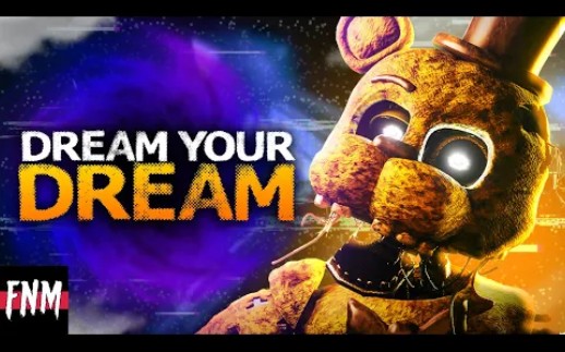 [图]FNAF SONG "Dream Your Dream" (ANIMATED II)