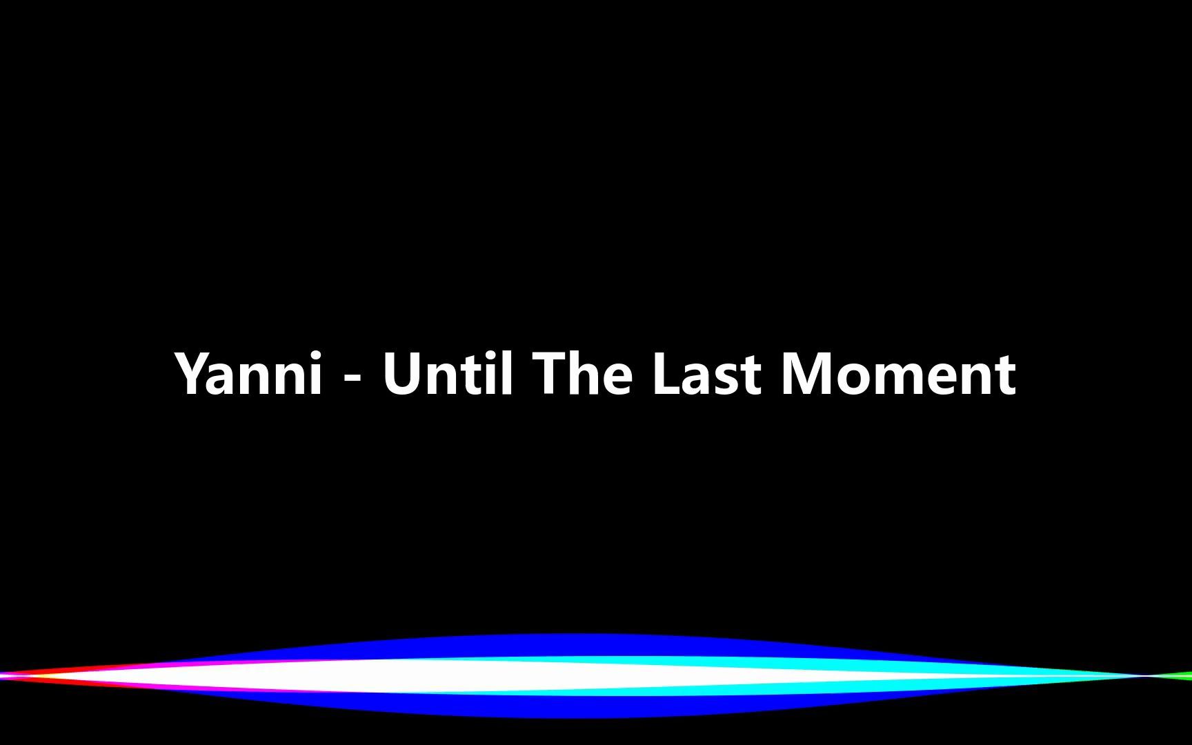 [图]Yanni - Until The Last Moment-[仅音乐]