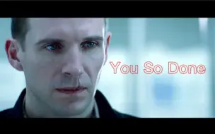 Video herunterladen: 【拉尔夫·费因斯|红龙个人向】You So Done