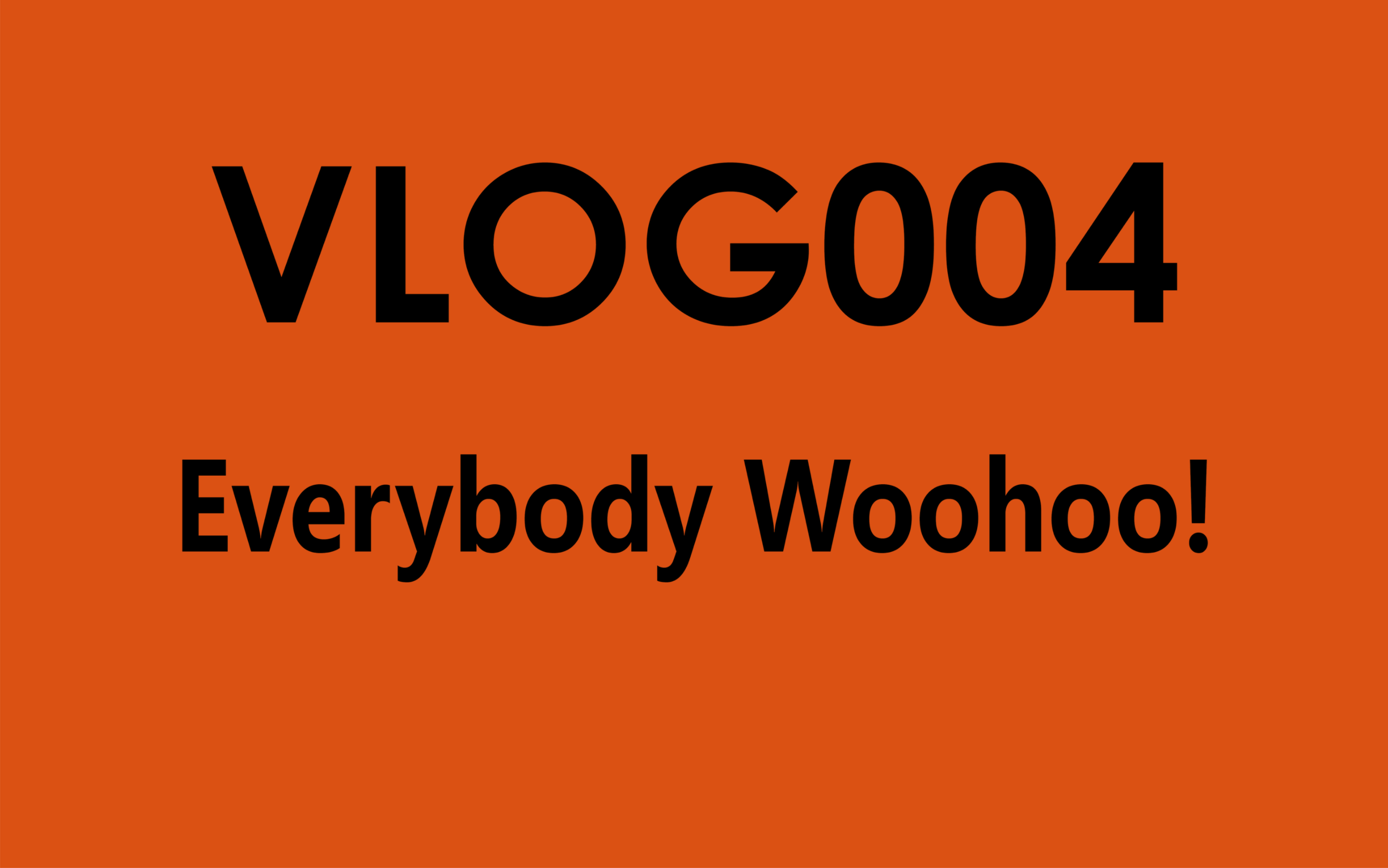 [图]vlog004 Everybody woohoo！