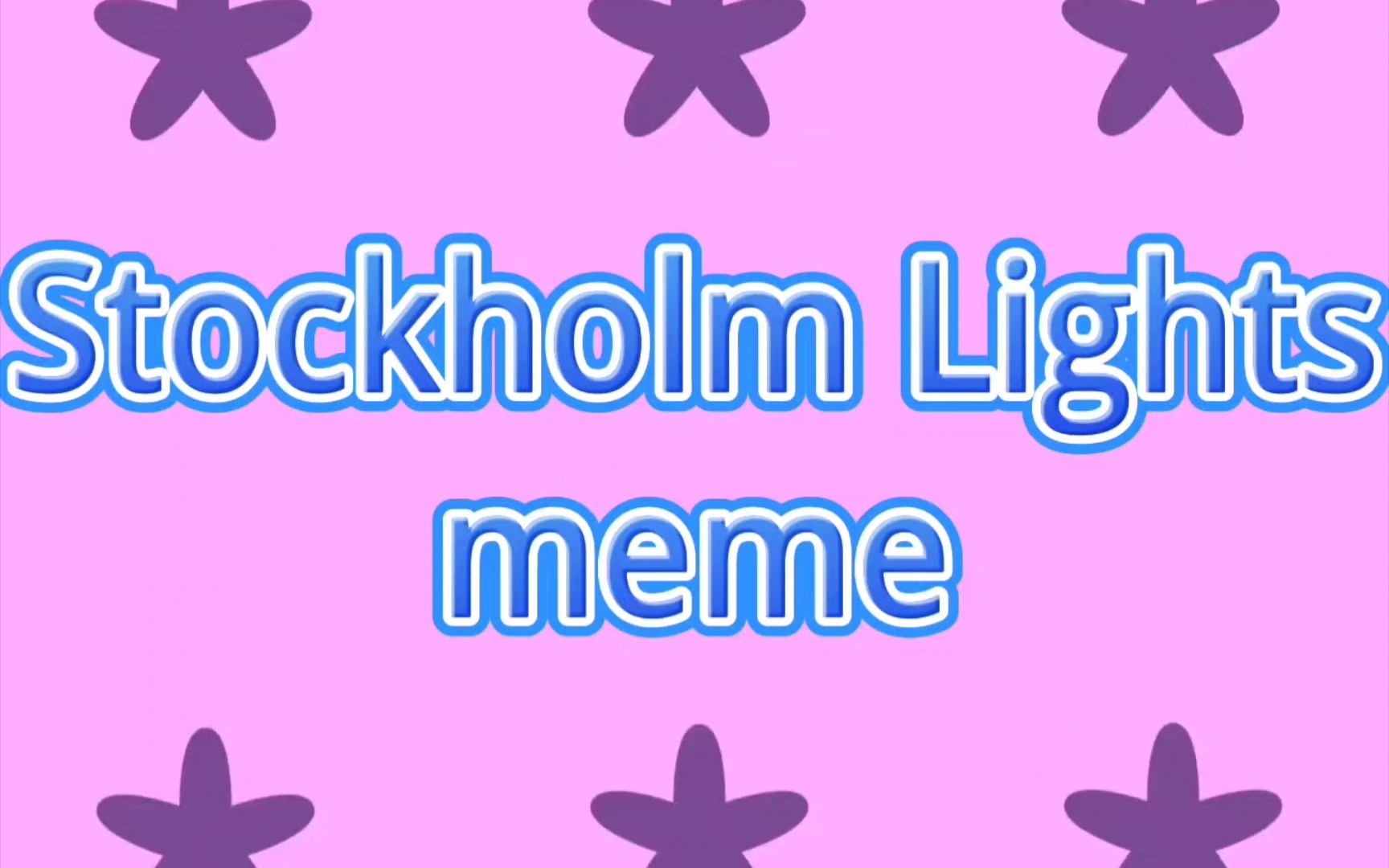 【meme背景】Stockholm Lights(新人制作,勿喷)哔哩哔哩bilibili