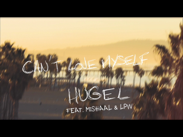 [图]Can't Love Myself (feat. Mishaal & LPW) [Lyric Video] - HUGEL&Mishaal&LPW