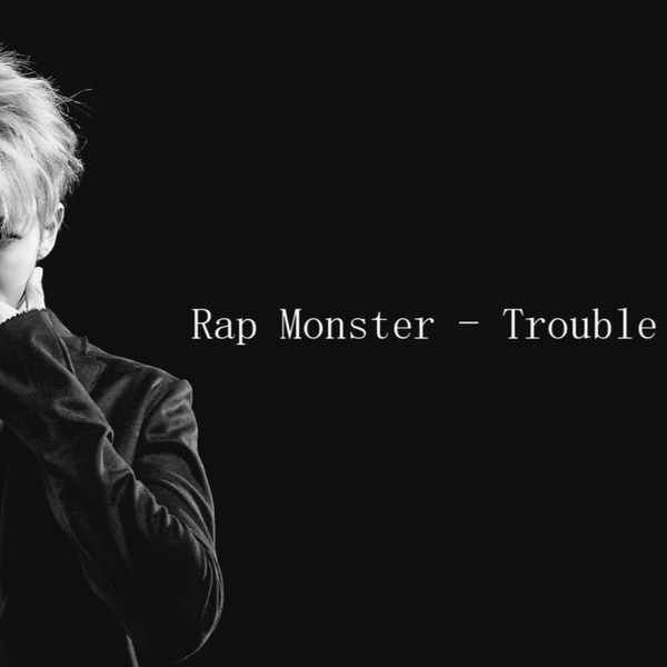 【韓中字】BTS - Rap Monster - Trouble (FT.Jin) 