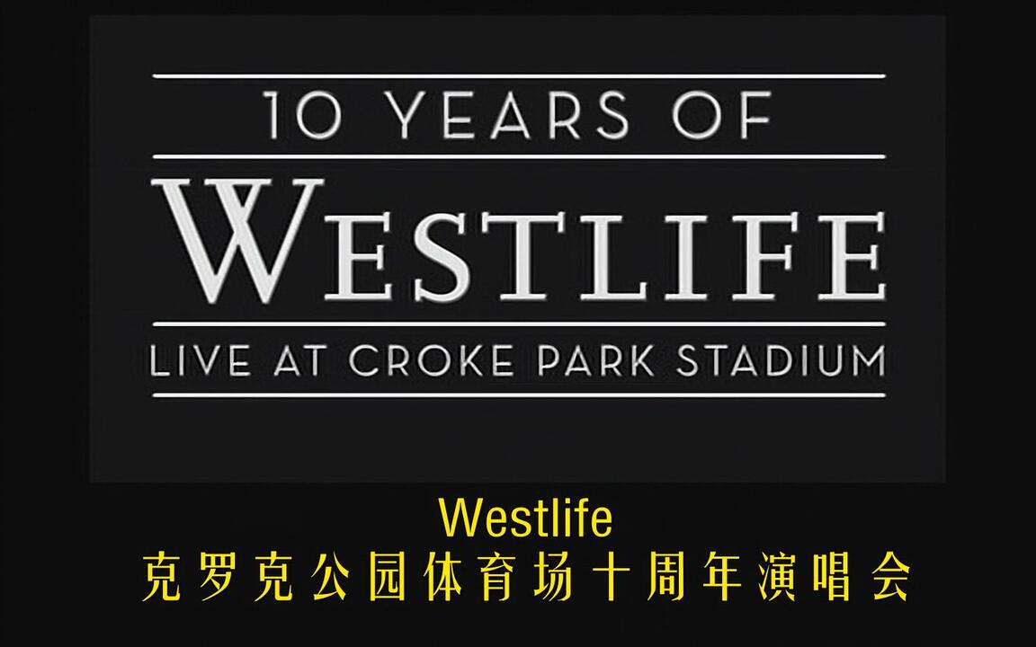 1080P】Westlife - 10 Years Of Westlife Live At Croke Park Stadium