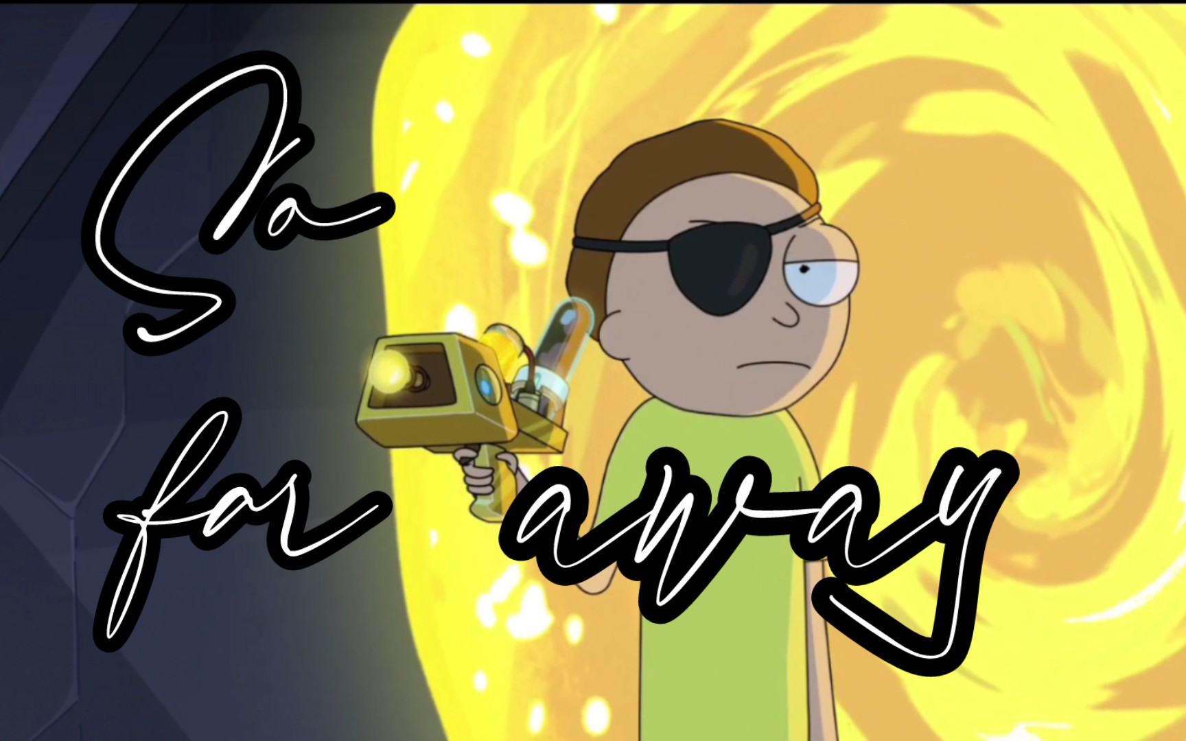 [so far away]"他们都称我为邪恶莫蒂"