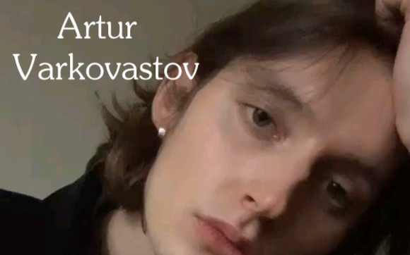 【Artur Varkovastov】俄罗斯男模快拍更新哔哩哔哩bilibili