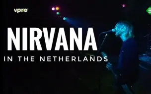 下载视频: 【中字丨纪录片×现场】涅槃乐队在荷兰 Nirvana in the Netherlands