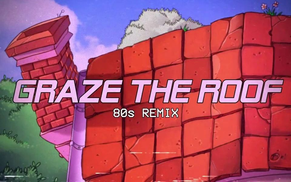 [图]Graze the Roof - Plants vs. Zombies (80s Remix)