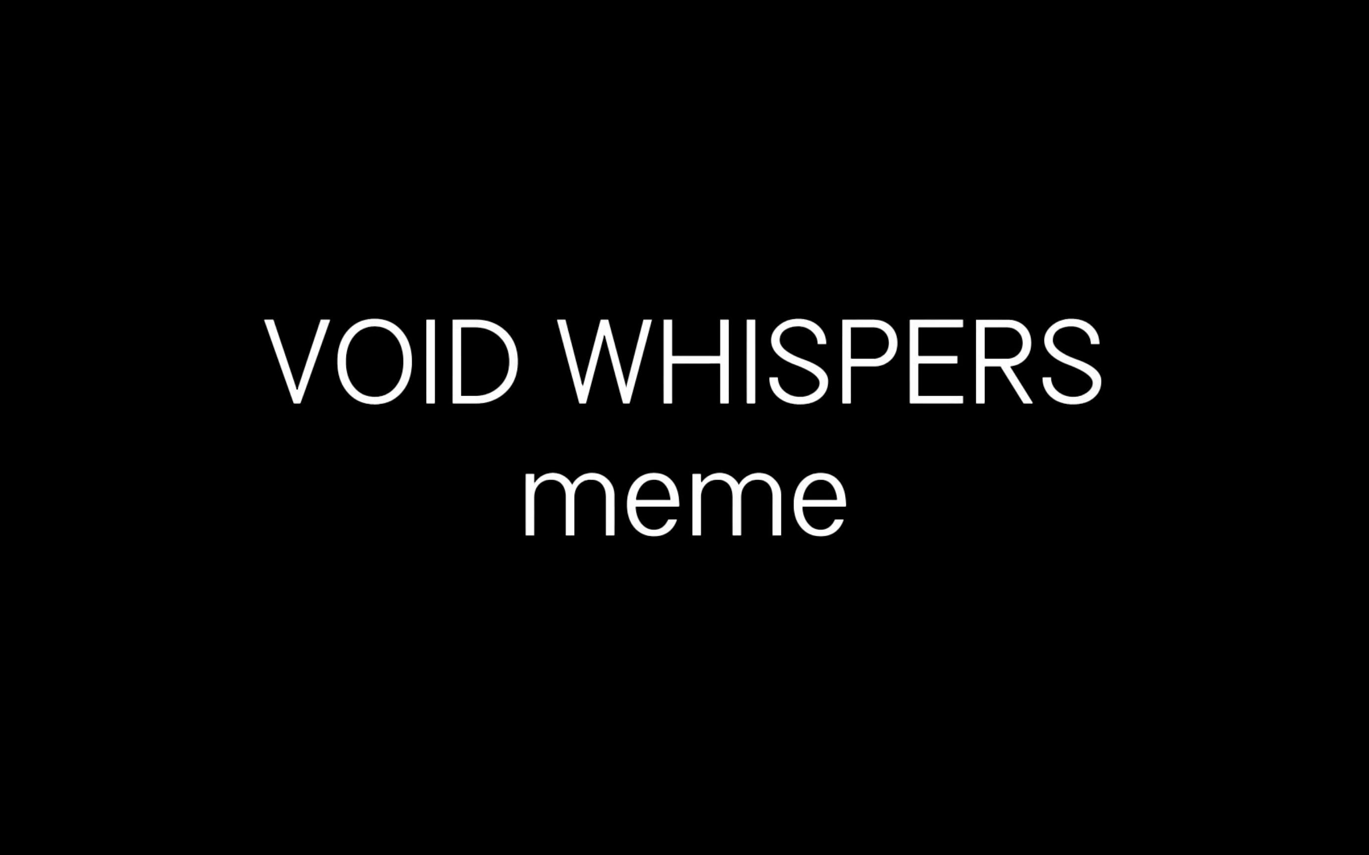 [图]VOID WHISPERS meme 【赠 里川】