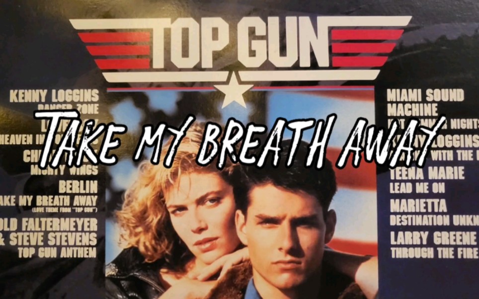 【TOP GUN】《壮志凌云 》Take My Breath Away, 1985哔哩哔哩bilibili