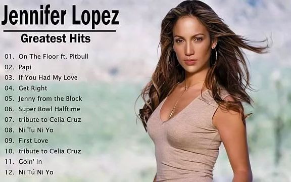 詹尼佛洛佩兹greatest Hits  Best Songs of Jennifer Lopez 2020哔哩哔哩bilibili