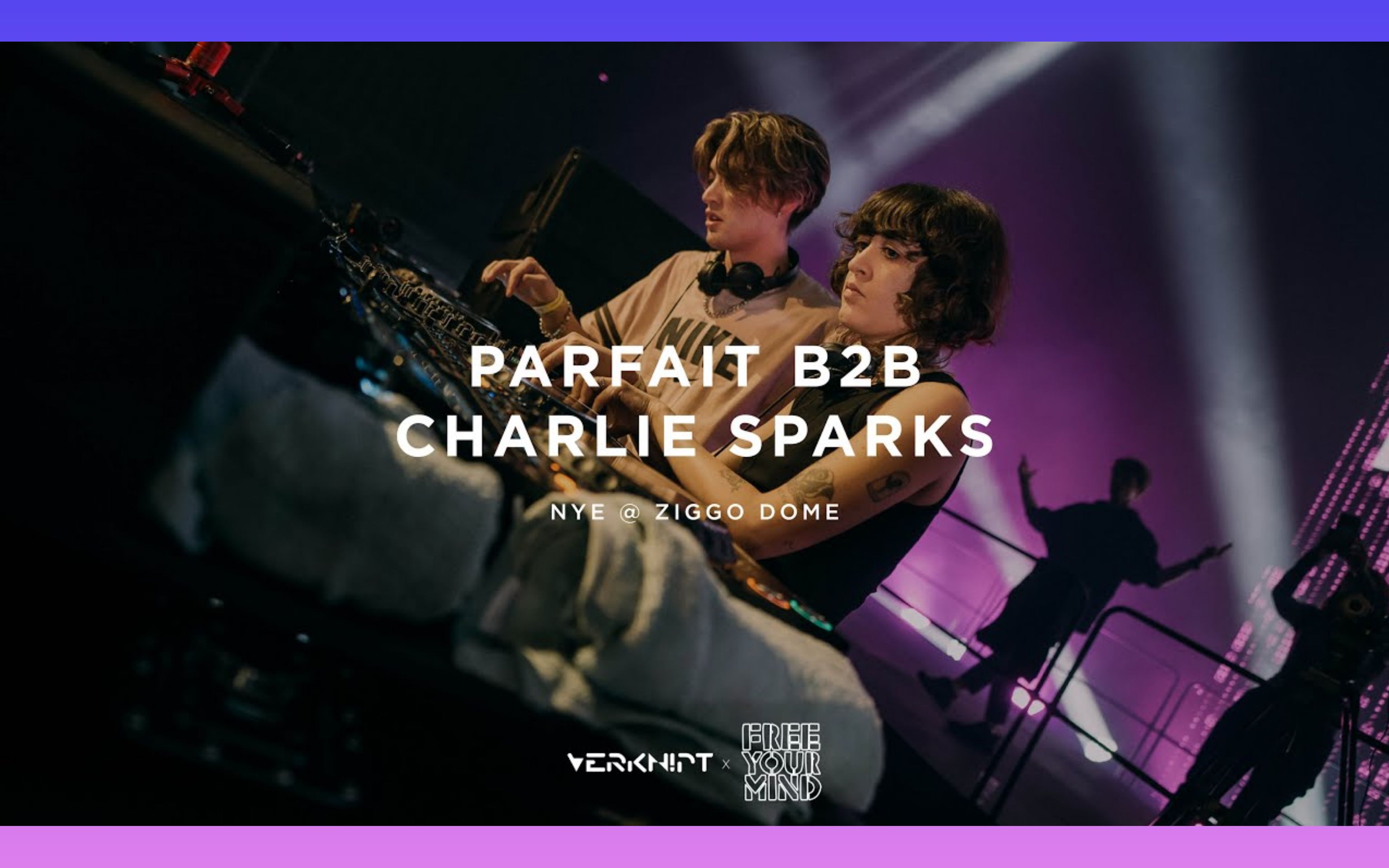 [图]Charlie Sparks B2B Parfait @ Verknipt X Free Your Mind NYE | Ziggo Dome