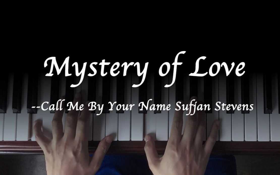 mysteryoflovecallmebyyournamesufjanstevens鋼琴翻彈