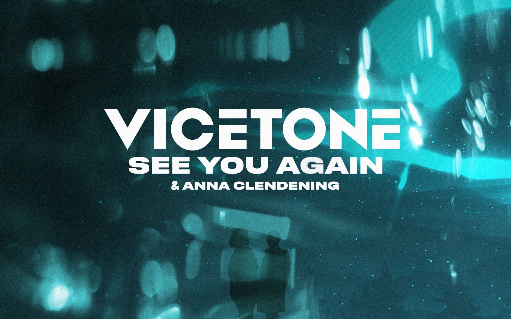 [图]Vicetone & Anna Clendening - See You Again (官方歌词视频)