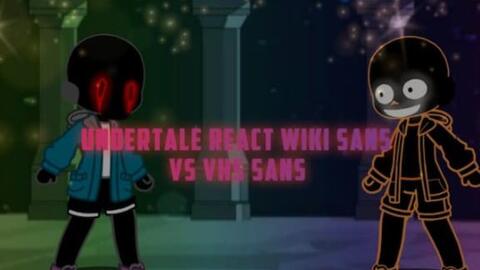 UNDERTALE & UNDERFELL REACT TO VHS!SANS VS WIKI!SANS (REQUEST