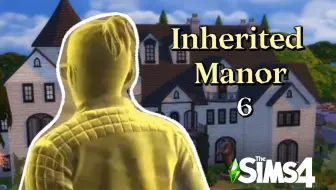 [Sims4] 庄园继承挑战 6：四盆花难倒英雄汉（模拟人生4实况 Inherited Manor Challenge）