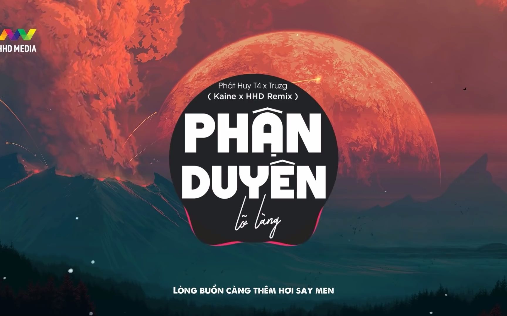 [图]♬ PHẬN DUYÊN LỠ LÀNG - PHÁT HUY T4 X TRUZG ( KAINE X HHD REMIX )