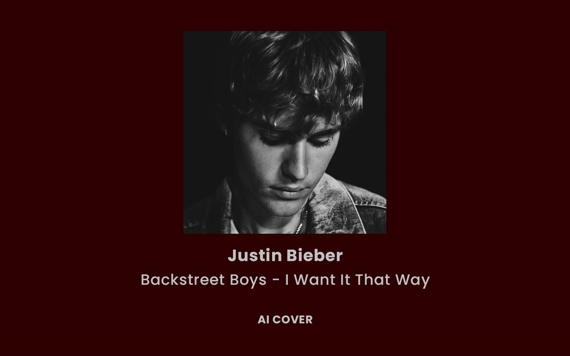 [图]Justin Bieber Backstreet Boys - I Want It That Way (AI Cover)