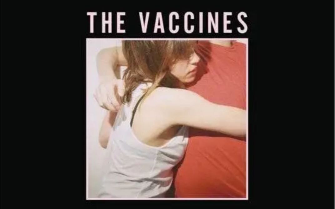 [图]Post Break-Up Sex—The Vaccines 记得当时去Fujirock音乐节 有看过他们演出