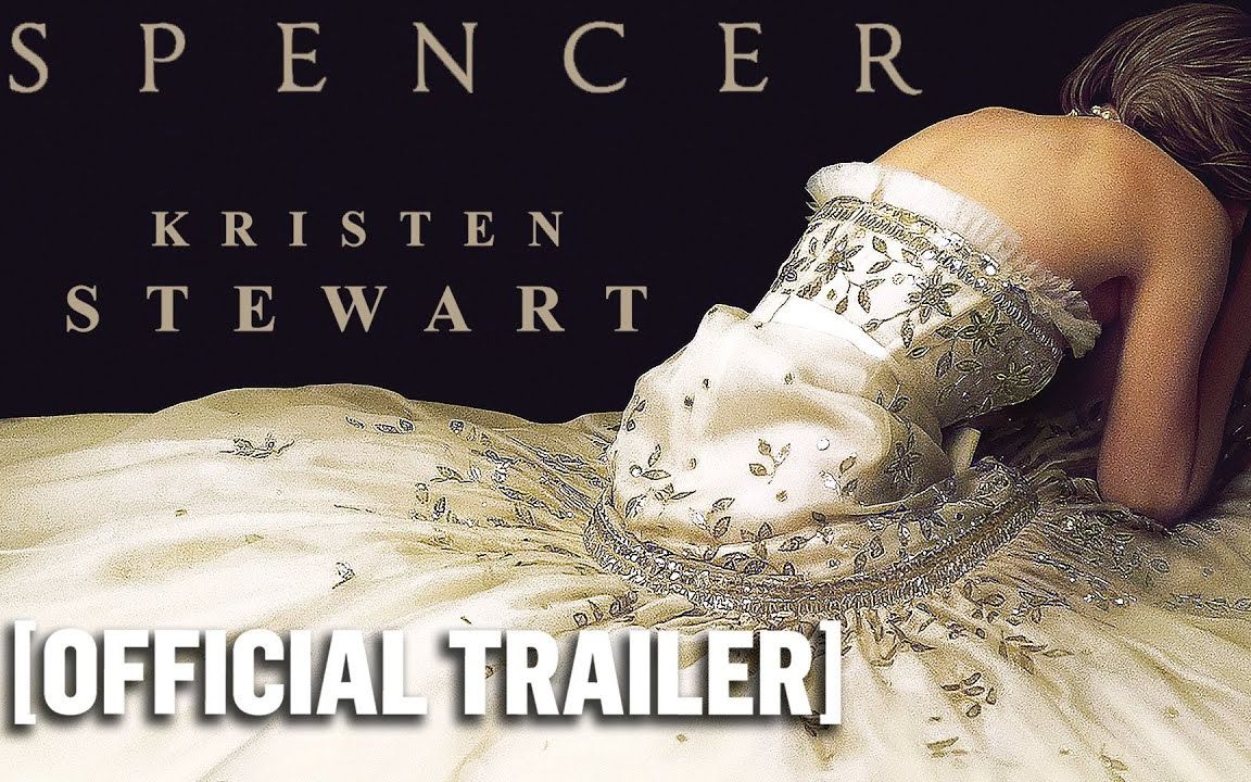 中英字幕kristenstewart最新电影spencer官方预告释出小k饰演黛安娜