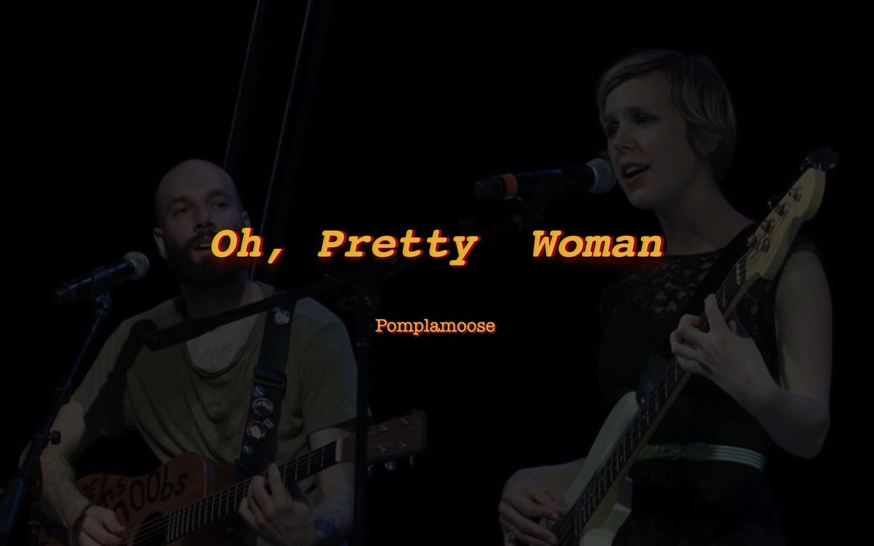 [图]Oh, Pretty Woman - Pomplamoose