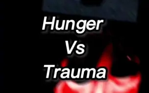 下载视频: Hunger vs trauma