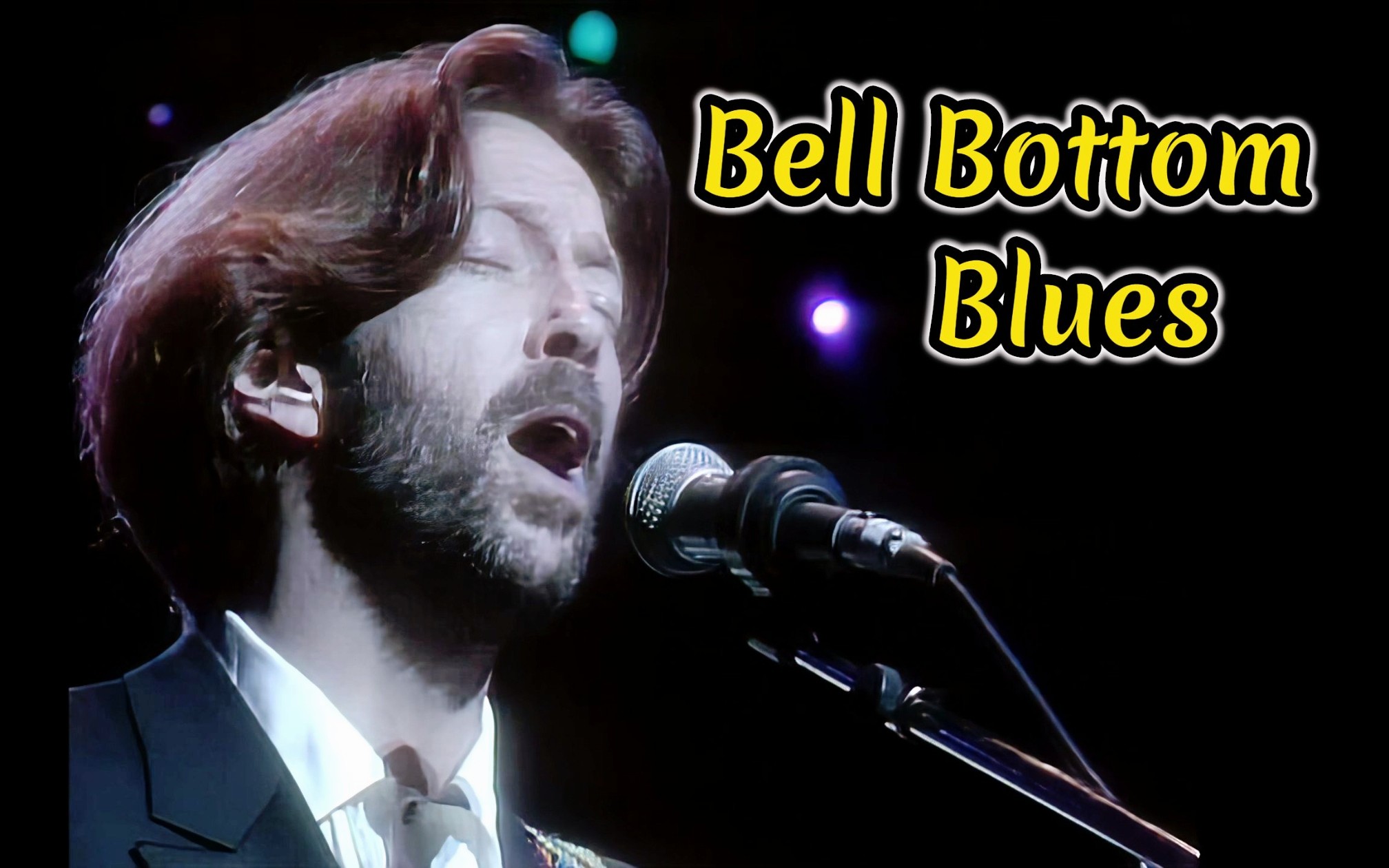 Bell Bottom Blues  超棒的二首90年版本,听了通体舒畅!Eric Clapton  2 / 24Night哔哩哔哩bilibili