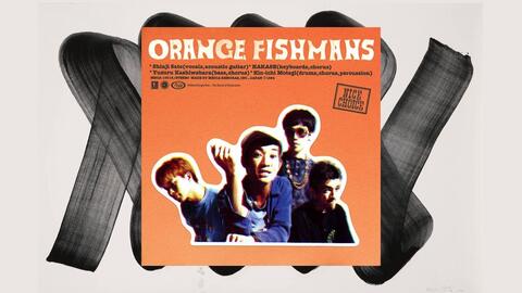 涉谷系]Fishmans - Orange (1994)_哔哩哔哩_bilibili
