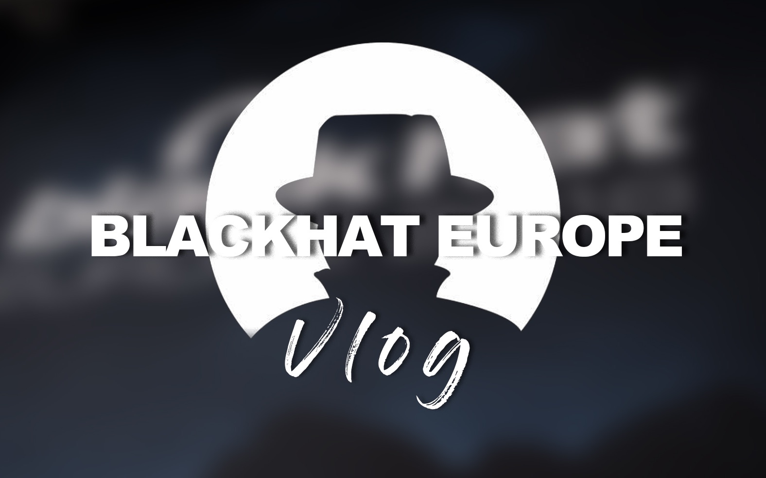 VLOG | BlackHat Europe 2018 | 黑帽大会哔哩哔哩bilibili