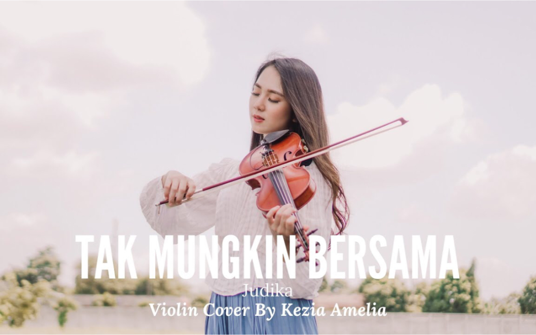 [图]Tak Mungkin Bersama-Judika & 小提琴 | Violin Cover by Kezia Amelia