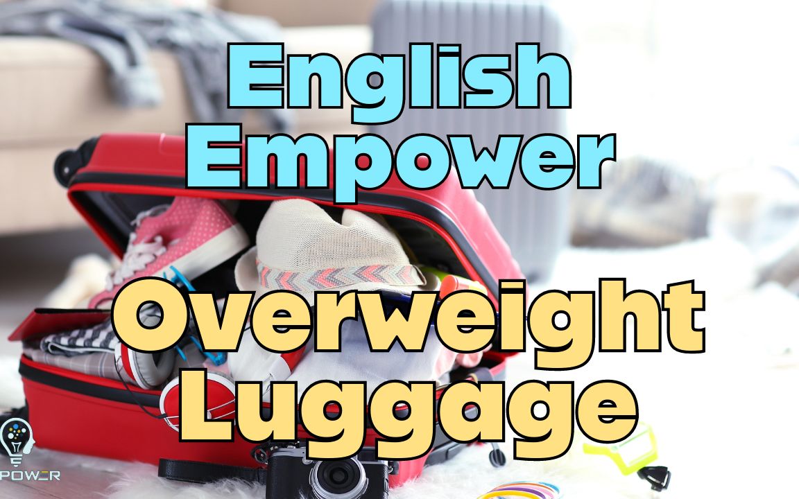 旅游英语系列 Travel English  Overweight Luggage 英语口语与听力哔哩哔哩bilibili