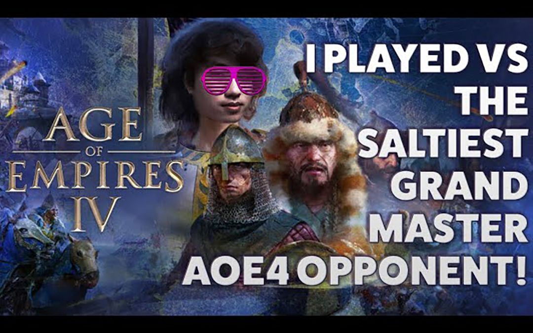 [图]帝国时代 I PLAYED VS THE SALTIEST GRANDMASTER AOE4 OPPONENT! - Age of Empires 4