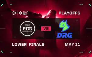 下载视频: EDG vs DRG | VCT CN 联赛 第一赛段 | 季后赛 败者组决赛