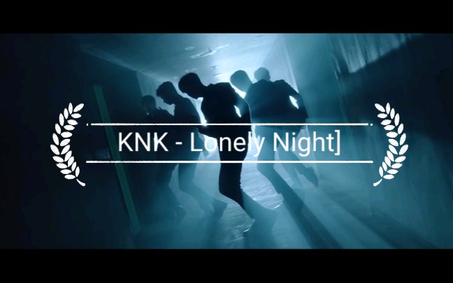 [图]KNK - [Lonely Night] MV