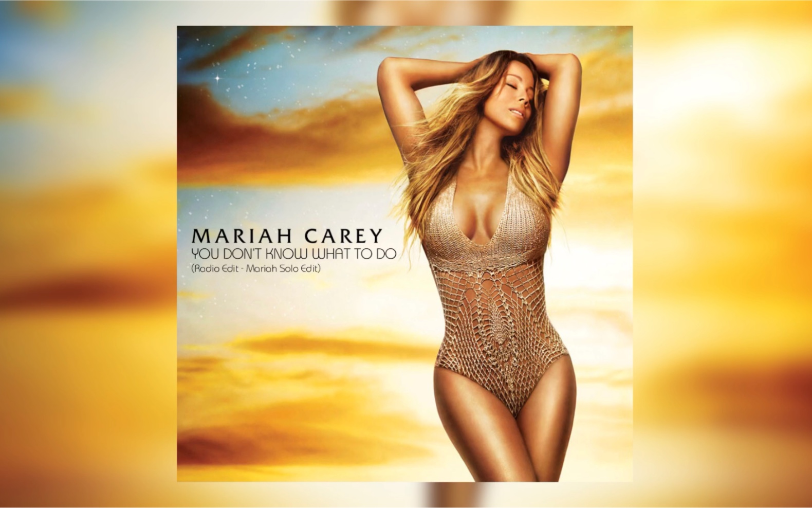 [图]【咪咪独唱版本】Mariah Carey "You Don't Know What To Do (Solo Mix - Radio Edit)"