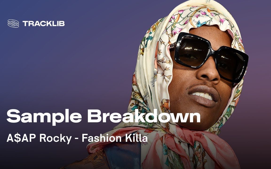 神采样解析!a$ap rocky热单 fashion killa是如何采样的?
