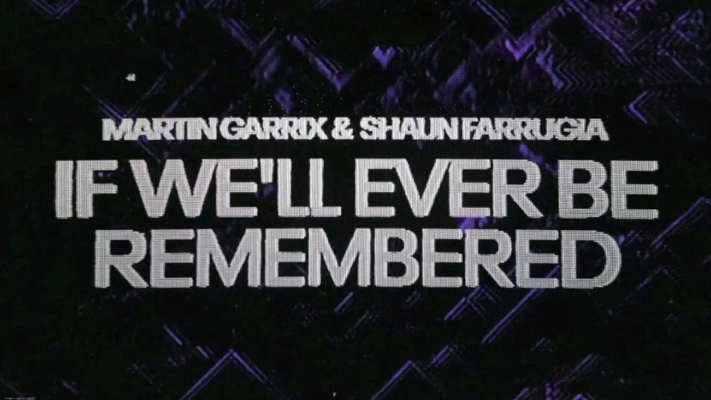 [图]Martin Garrix & Shaun Farrugia - If We'll Ever Be Remembered（Extended Version）