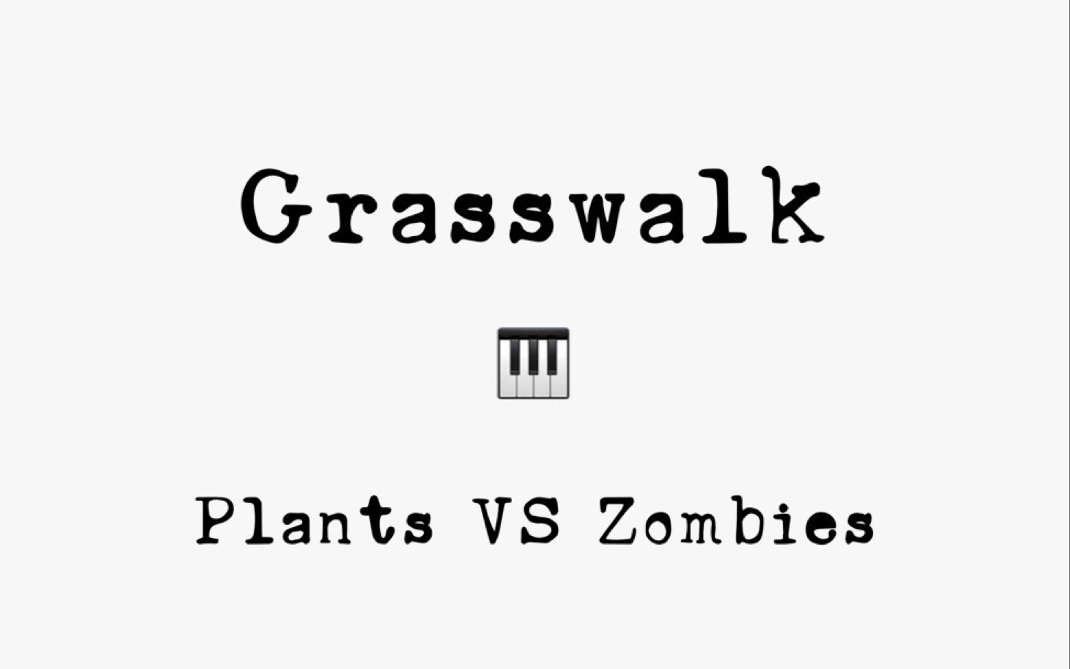 【钢琴】grasswalk (from plants vs zombies) 植物大战僵尸插曲_哔哩